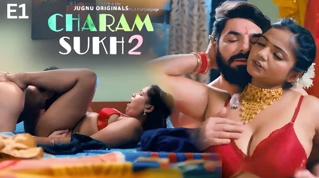Charmsukh Part 2 E01 (2025) Hindi Hot Web Series – Jugnu