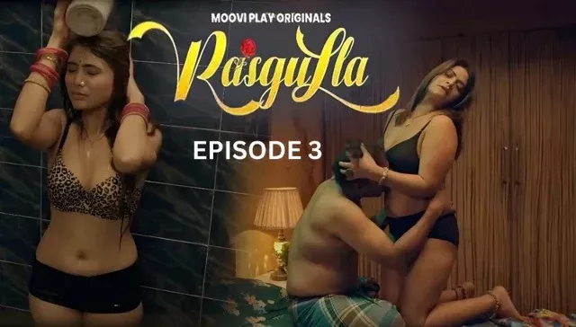 Rasgulla (2025) E03 Hindi Hot Web Series – Moovi
